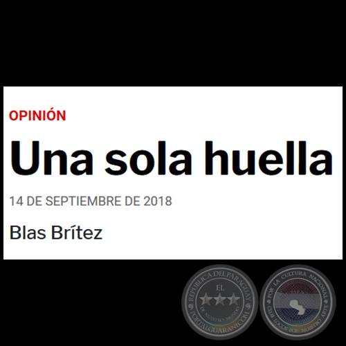 UNA SOLA HUELLA - Por BLAS BRÍTEZ - Viernes, 14 de Septiembre de 2018